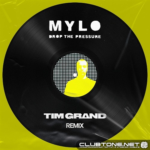 Mylo - Drop the Pressure (Tim Grand Remix)