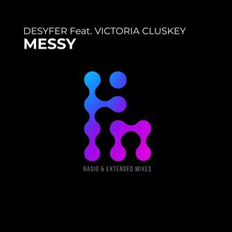 Desyfer, Victoria Cluskey - Messy (Extended Mix)
