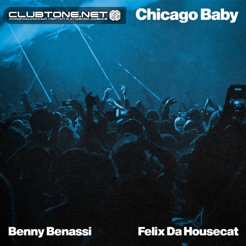 Benny Benassi & Felix Da Housecat - Chicago Baby (Extended Mix)