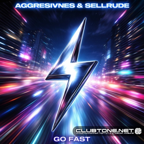 Aggresivnes & SellRude - Go Fast (Original Mix)