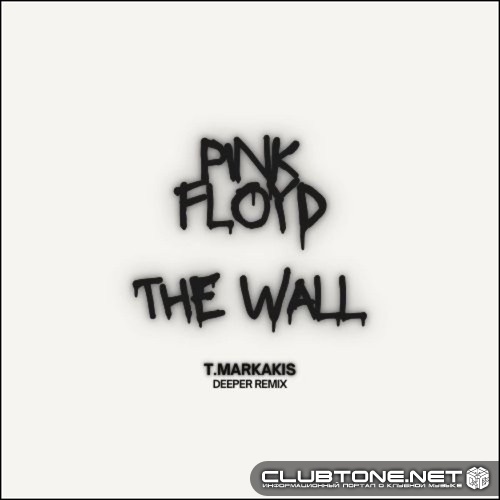 Pink Floyd - The Wall (T.Markakis Deeper Remix)