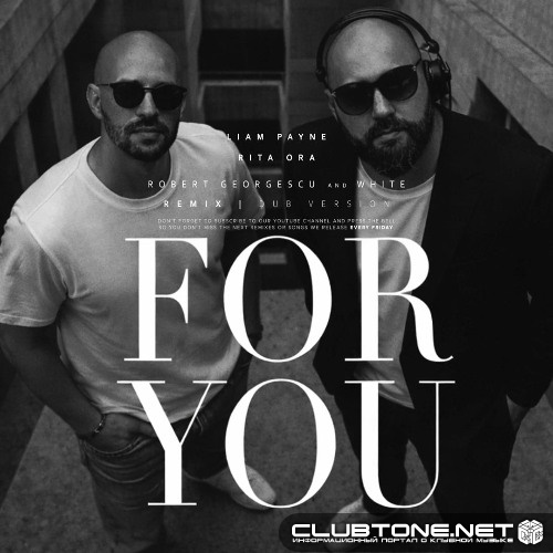 Liam Payne, Rita Ora - For You (Robert Georgescu and White Extended Remix)