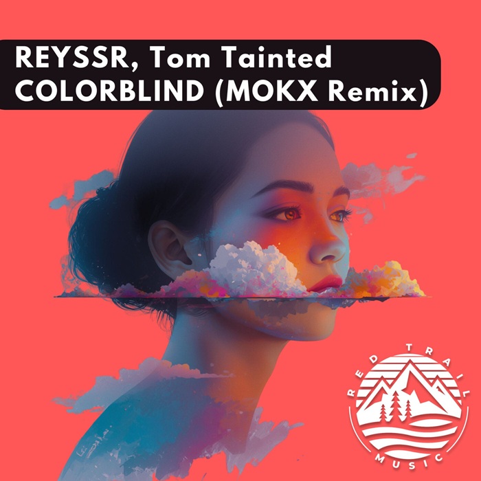 Tom Tainted, REYSSR - Colorblind (MOKX Remix)