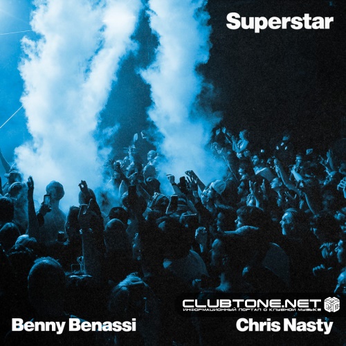 Benny Benassi & Chris Nasty - Superstar (Extended Mix)
