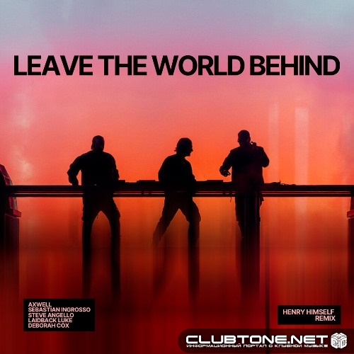 Swedish House Mafia, Laidback Luke - Leave The World Behind  (Henry Himself Extended Remix)