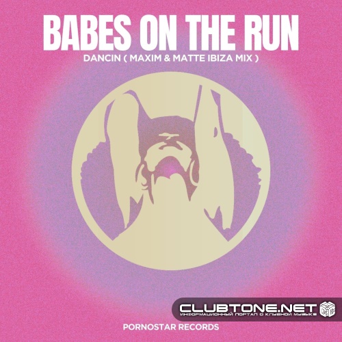 Babes on the Run & Maxim & Matte - Dancin (Maxim & Matte Ibiza Mix)