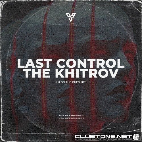 Last Control,The Khitrov - I`m on the Gueslist (Original Mix)