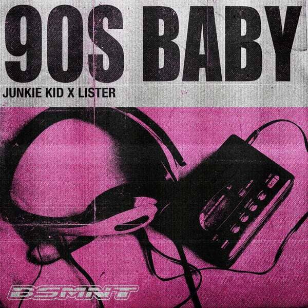 Junkie Kid x Lister - 90s Baby (Extended Mix)