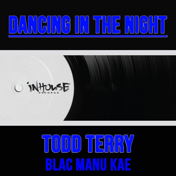 Todd Terry, Blac Manu Kae - Dancing In The Night (Tee's Freeze Mix)