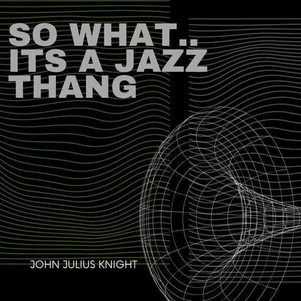 John Julius Knight - So what.... its a jazz thang (Original Mix)