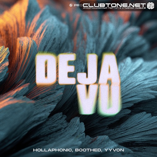 Hollaphonic, Boothed, YYVON - Deja Vu (Extended Mix)