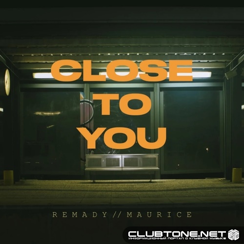 Maurice, Remady - Close To You (Extended Mix)