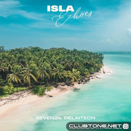 Seven24, Delaitech - Isla Echoes (Original Mix)