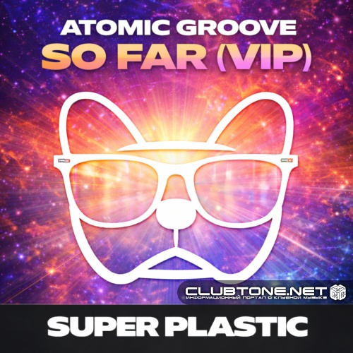 Atomic Groove - So Far Vip (Original Mix)