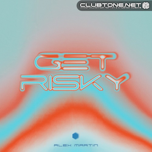Alex Martin - Get Risky (Extended Mix)