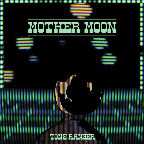 Tone Ranger - Mother Moon