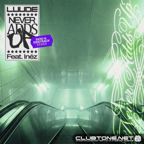 Luude feat. Inéz - Never Adds Up (Ekko & Sidetrack Remix)