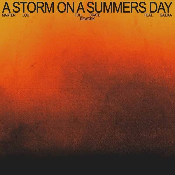 Marten Lou, Full Crate, Gaidaa - A Storm on a Summers Day (Rework Extended Mix)