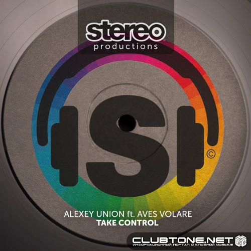 Alexey Union, Aves Volare - Take Control (Original Mix)