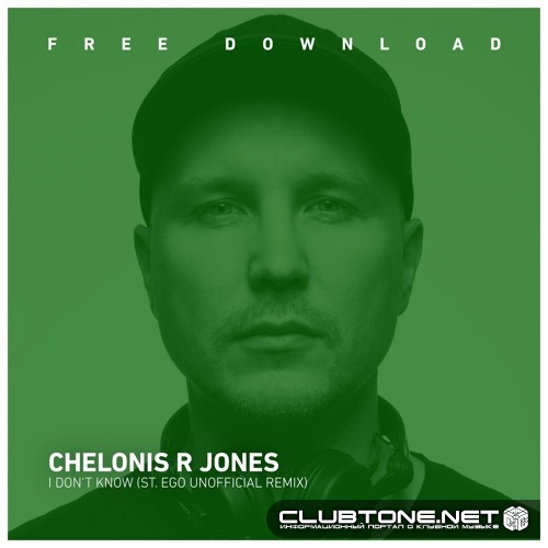 Chelonis R Jones - I Don't Know (St.Ego Unofficial Remix)