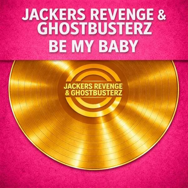 Jackers Revenge, Ghostbusterz - Be My Baby (Original Mix)