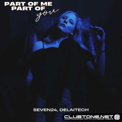 Delaitech, Seven24 - Part of Me Part of You (Original Mix)