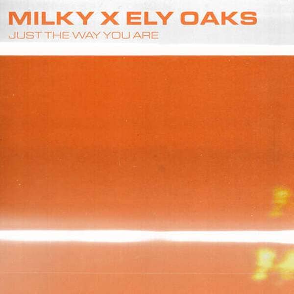 Milky, Ely Oaks - Just The Way You Are (Extended)