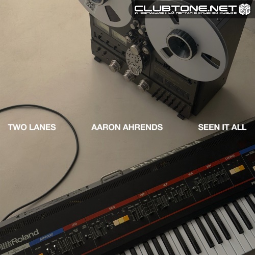 Aaron Ahrends & TWO LANES - Seen It All (Original Mix)
