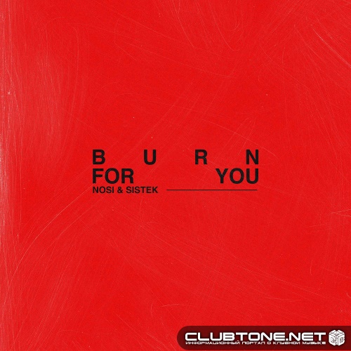 Nosi & Sistek - Burn For You (Extended Mix)