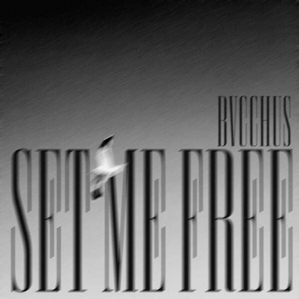 BVCCHUS - Set Me Free