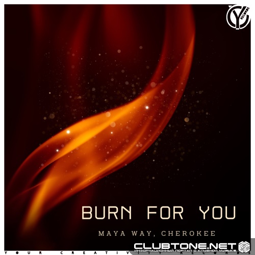 Maya Way & Cherokee - Burn for You (Original Mix)