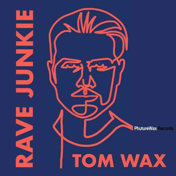 Tom Wax - Rave Junkie