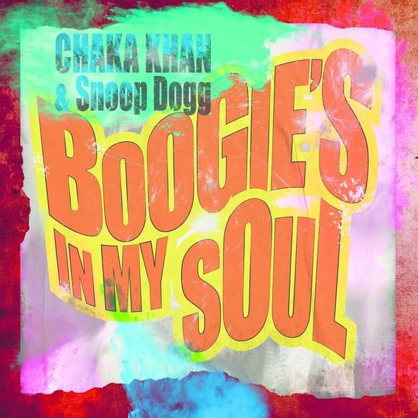 Chaka Khan, Snoop Dogg - Boogie's in My Soul