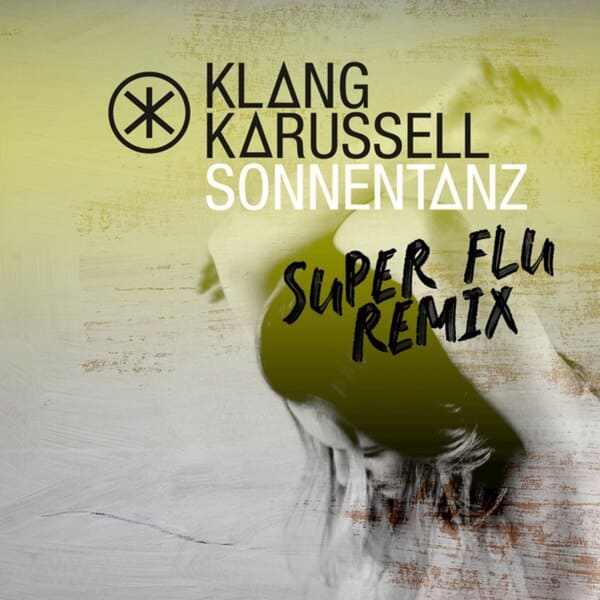 Klangkarussell, Will Heard - Sonnentanz (Super Flu Remix)