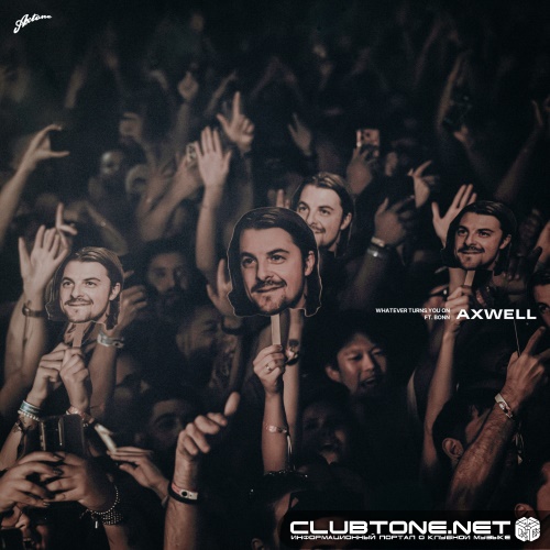 Axwell feat. Bonn - Whatever Turns You On (Extended Mix)