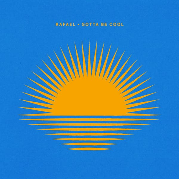 Rafael - Gotta Be Cool