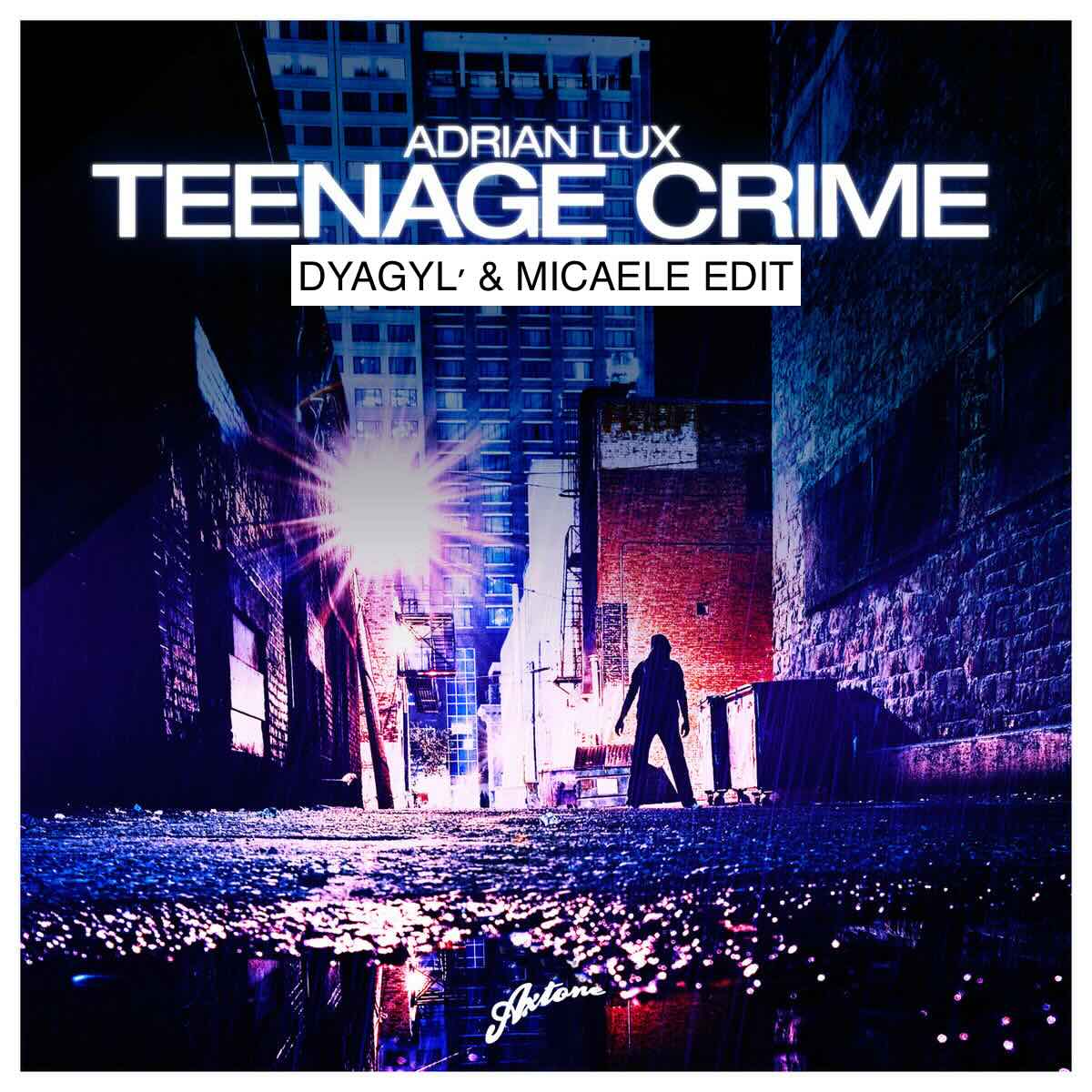 Adrian Lux - Teenage Crime (Dyagyl' & Micaele Edit)