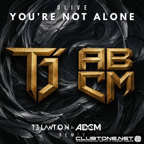 Olive - You're Not Alone (TJ Lawton, ABCM Remix)