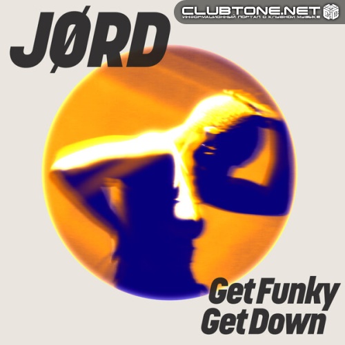 JØRD - Get Funky, Get Down (Extended Mix)