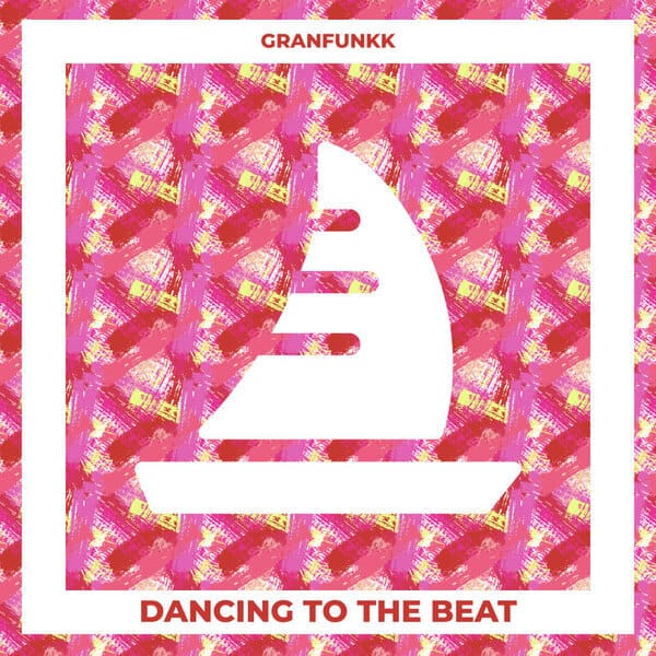 Granfunkk - Dancing To The Beat (Original Mix)