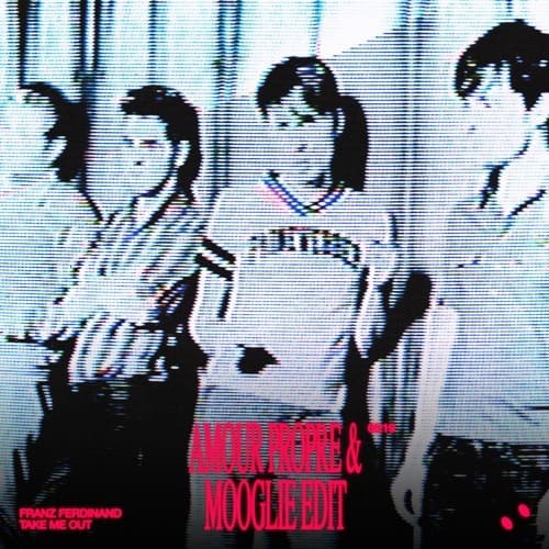 Franz Ferdinand - Take Me Out (Amour Propre & Mooglie Remix)
