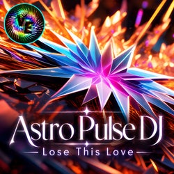 Astro Pulse DJ - Lose This Love (Extended Mix)