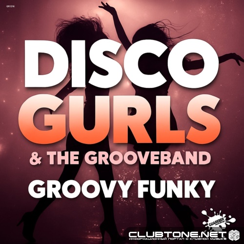 Disco Gurls, The GrooveBand - Groovy Funky (Extended Mix)