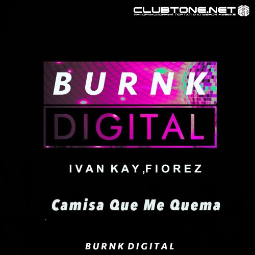 Ivan Kay & Fiorez - Camisa Que Me Quema (Original Mix)