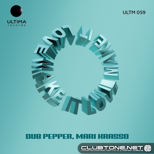 Dub Pepper, MARI KRASSO - Make It Love (Original Mix)