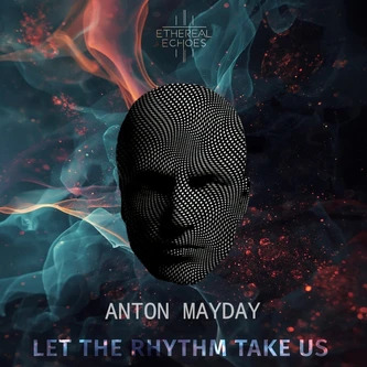 Anton Mayday - Let the Rhythm Take Us