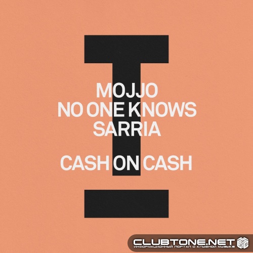 No One Knows, Mojjo, Sarria - Cash On Cash (Extended Mix)