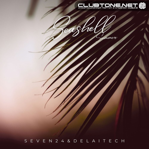 Seven24, Delaitech - Seashell Summer (Original Mix)