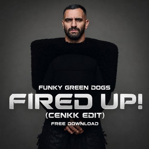 Funky Green Dogs - Fired Up! (CENKK Edit)