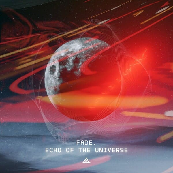Fade. - Echo of the Universe (Original Mix)